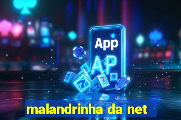 malandrinha da net